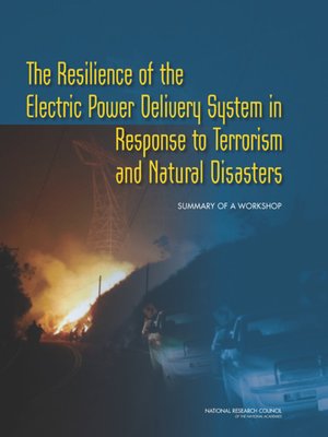 cover image of The Resilience of the Electric Power Delivery System in Response to Terrorism and Natural Disasters